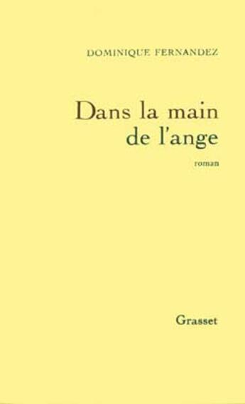 Couverture du livre « Dans la main de l'ange » de Dominique Fernandez aux éditions Grasset