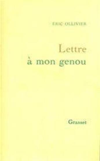 Couverture du livre « Lettre à mon genou » de Eric Ollivier aux éditions Grasset