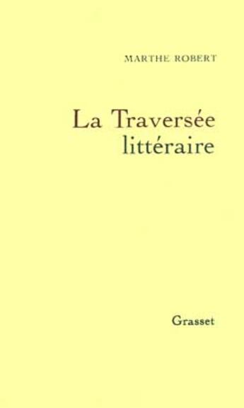 Couverture du livre « La traversée littéraire » de Marthe Robert aux éditions Grasset