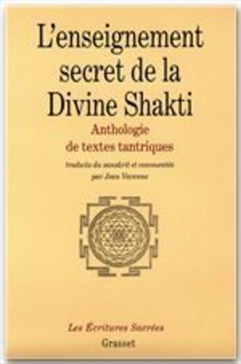 Couverture du livre « L'enseignement de la divine Shakti ; anthologie des textes tantriques » de Jean Varenne aux éditions Grasset