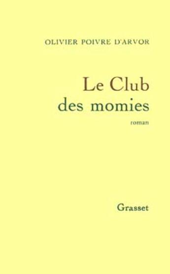 Couverture du livre « Le club des momies » de Olivier Poivre D'Arvor aux éditions Grasset