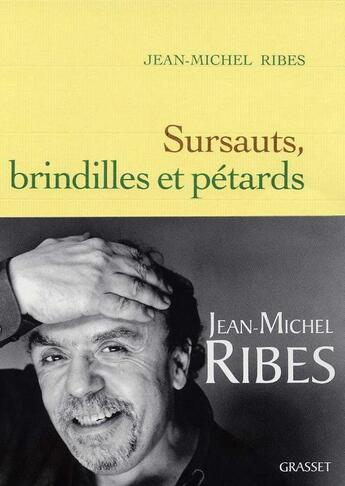 Couverture du livre « Sursauts, brindilles et pétards » de Jean-Michel Ribes aux éditions Grasset