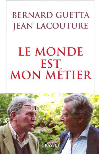 Couverture du livre « Le monde est mon métier » de Jean Lacouture et Bernard Guetta aux éditions Grasset