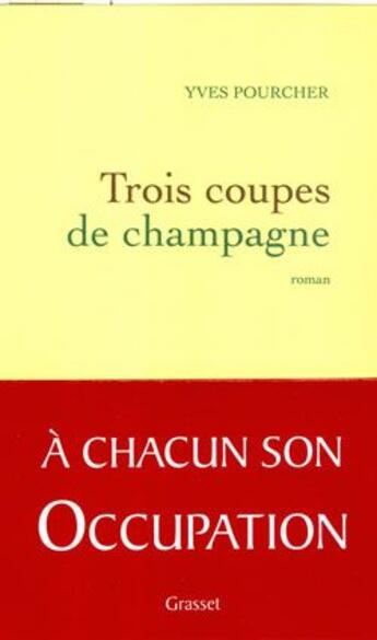 Couverture du livre « Trois coupes de champagne » de Yves Pourcher aux éditions Grasset