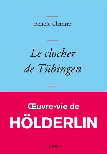 Couverture du livre « Le clocher de Tübingen » de Benoit Chantre aux éditions Grasset