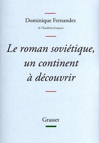 Couverture du livre « Le roman soviétique, un continent à découvrir » de Dominique Fernandez aux éditions Grasset