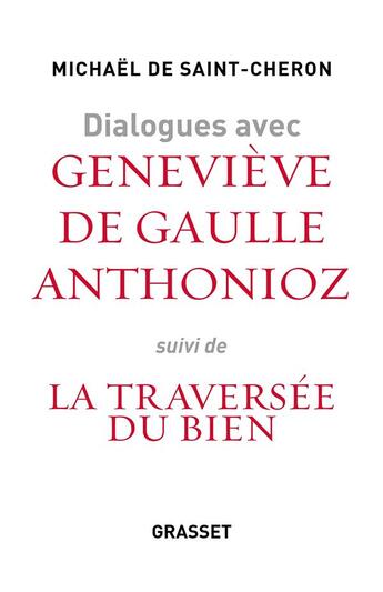 Couverture du livre « Dialogues avec Geneviève Anthonioz de Gaulle » de Michael De Saint-Cheron aux éditions Grasset