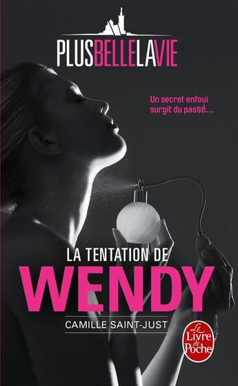 Couverture du livre « Plus belle la vie Tome 1 ; la tentation de Wendy (plus belle la vie, tome 1) » de Camille Saint-Just aux éditions Le Livre De Poche