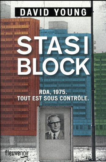 Couverture du livre « Stasi block ; RDA, 1975 ; tout est sous contrôle » de David Young aux éditions Fleuve Editions