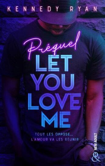 Couverture du livre « Let You Love Me - Prequel » de Kennedy Ryan aux éditions Harlequin