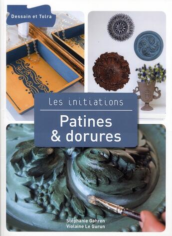 Couverture du livre « Patines & dorures » de Stephanie Garhen et Violaine Le Gurun aux éditions Dessain Et Tolra