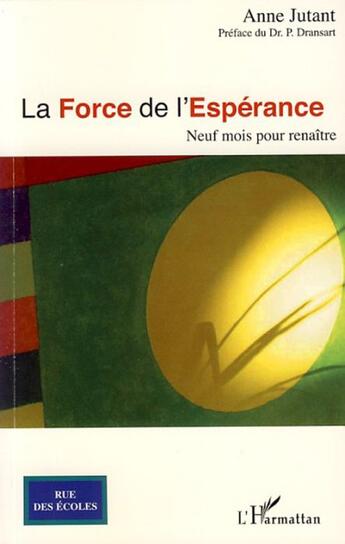 Couverture du livre « La force de l'espérance ; neuf mois pour renaître » de Anne Jutant aux éditions L'harmattan