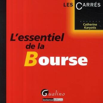 Couverture du livre « L'essentiel de la bourse » de Catherine Karyotis aux éditions Gualino