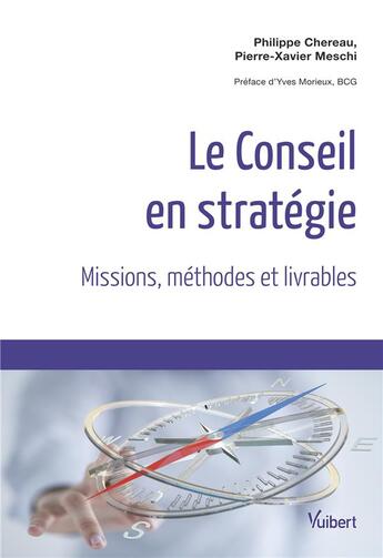 Couverture du livre « Le conseil en stratégie ; missions, méthodes et livrables » de Pierre-Xavier Meschi et Philippe Chereau aux éditions Vuibert