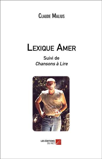 Couverture du livre « Lexique amer ; chansons à lire » de Malius Claude aux éditions Editions Du Net