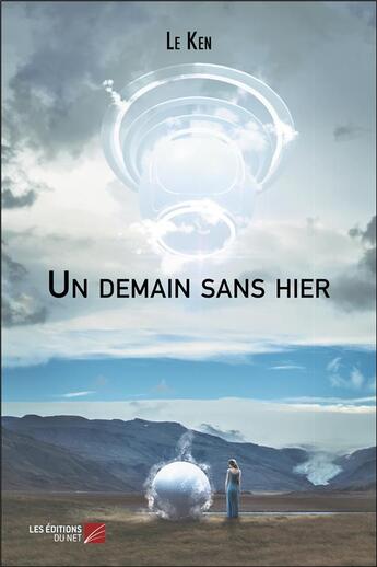 Couverture du livre « Un demain sans hier » de Le Ken aux éditions Editions Du Net