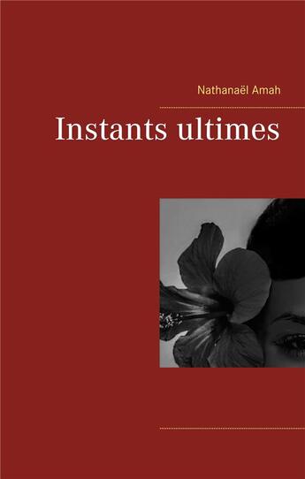 Couverture du livre « Instants ultimes » de Nathanael Amah aux éditions Books On Demand