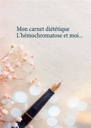 Couverture du livre « Mon carnet diététique ; l'hémochromatose et moi... » de Cedric Menard aux éditions Books On Demand