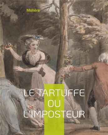 Couverture du livre « Le Tartuffe ou l'imposteur : une comédie jouée devant Louis XIV en 1664 » de Moliere aux éditions Books On Demand