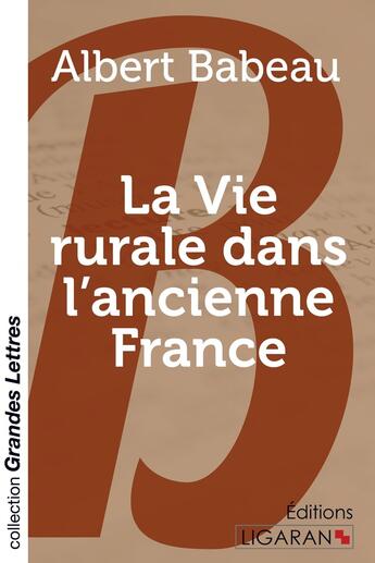 Couverture du livre « La vie rurale dans l'ancienne France » de Albert Babeau aux éditions Ligaran