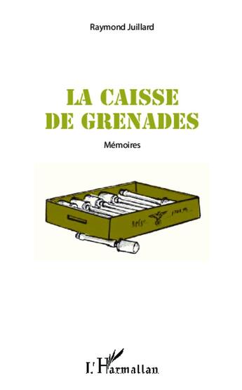 Couverture du livre « La caisse de grenades » de Raymond Juillard aux éditions L'harmattan