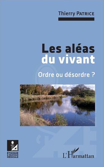 Couverture du livre « Les aléas du vivant ; ordre ou désordre ? » de Thierry Patrice aux éditions L'harmattan