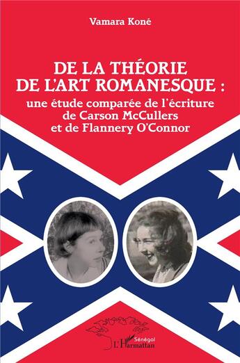 Couverture du livre « De la théorie de l'art romanesque : une étude comparée de l'écriture de Carson McCullers et de Flannery O'Connor » de Vamara Kone aux éditions L'harmattan