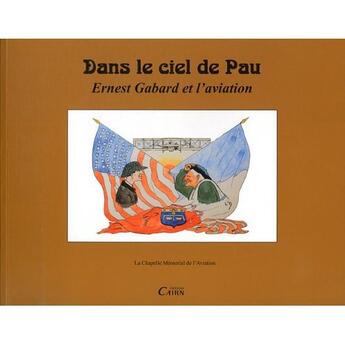 Couverture du livre « Dans le ciel de Pau, Ernest Gabard et l'aviation » de La Chapelle Memorial aux éditions Cairn