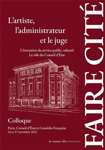 Couverture du livre « L'artiste, l'administrateur et le juge : Colloque Paris 26 & 27 novembre 2021 » de Michel Kneubuhler et Agathe De Legge aux éditions La Rumeur Libre