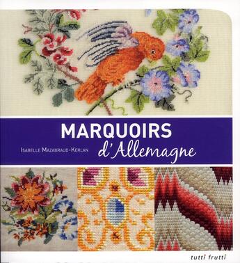 Couverture du livre « Marquoirs d'Allemagne » de Isabelle Mazabraud-Kerlan aux éditions Tutti Frutti