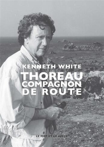 Couverture du livre « Thoreau, compagnon de route » de Kenneth White aux éditions Le Mot Et Le Reste