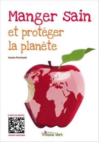 Couverture du livre « Manger sain et protéger la planète » de Jeanine Perrimond aux éditions Vivons Vert