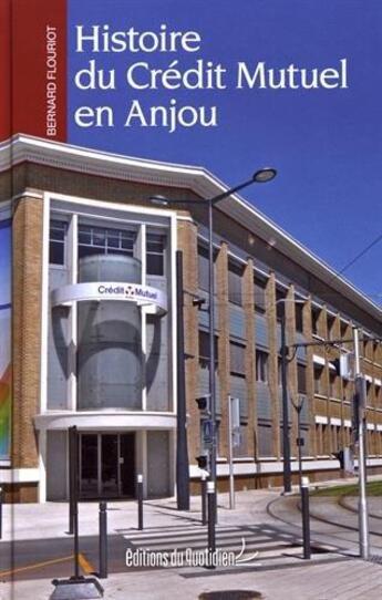 Couverture du livre « Histoire du crédit mutuel en Anjou » de Bernard Flouriot aux éditions La Nuee Bleue