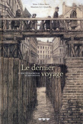 Couverture du livre « Le dernier voyage ; le docteur Korczak et ses enfants » de Irene Cohen-Janca et Maurizio Quarello aux éditions Editions Des Elephants