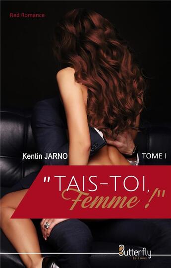 Couverture du livre « Tais toi, femme » de Kentin Jarno aux éditions Butterfly