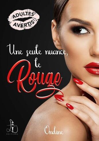 Couverture du livre « Une seule nuance le rouge » de Ondine aux éditions Libertine