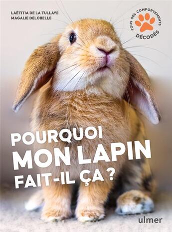 Couverture du livre « Pourquoi mon lapin fait-il ça ? » de Magalie Delobelle et Laeticia De La Tullaye aux éditions Eugen Ulmer