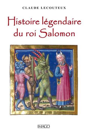 Couverture du livre « Histoire légendaire du roi Salomon » de Claude Lecouteux aux éditions Imago