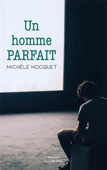 Couverture du livre « Un homme parfait » de Michele Hocquet aux éditions Editions Maia