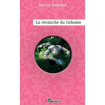 Couverture du livre « La revanche du rhizome » de Maurice Dalambaix aux éditions Chloe Des Lys