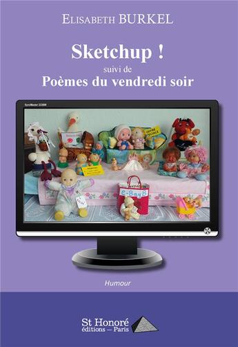 Couverture du livre « Sketchup ! suivi de poemes du vendredi soir » de Elisabeth Burkel aux éditions Saint Honore Editions