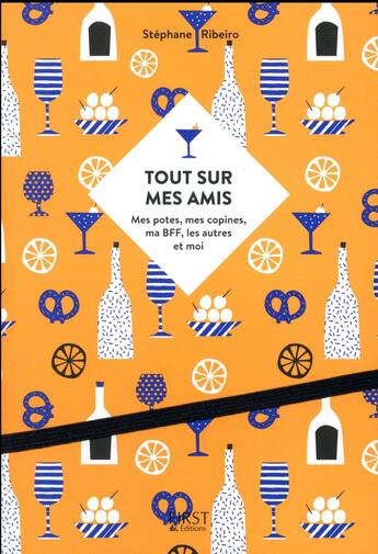 Couverture du livre « Tout sur mes amis ; mes potes, mes copines, ma BFF, les autres et moi » de Stephane Ribeiro aux éditions First