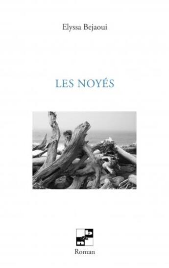 Couverture du livre « Les noyés » de Elyssa Bejaoui aux éditions N Et B Editions