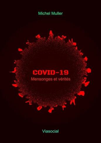 Couverture du livre « Covid-19 ; mensonges et vérités » de Michel Muller aux éditions Viasocial