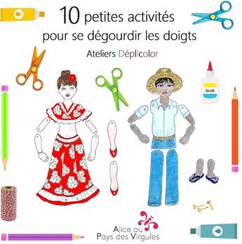 Couverture du livre « 10 petites activites pour se degourdir les doigts - ateliers deplicolor » de Legrand Nicole aux éditions Alice Au Pays Des Virgules