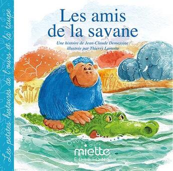 Couverture du livre « Les amis de la savane » de Jean-Claude Demessine et Thierry Lamotte aux éditions Miette Editions