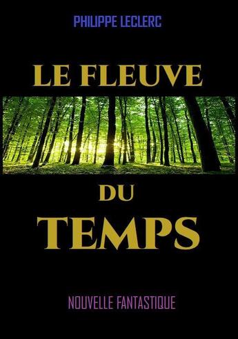 Couverture du livre « Le fleuve du temps » de Leclerc Philippe aux éditions Philippe Leclerc