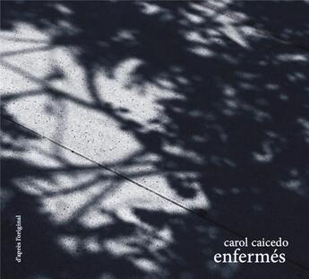 Couverture du livre « Enfermés » de Carol Caicedo aux éditions D'apres L'original