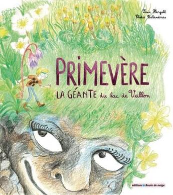 Couverture du livre « Primevère la géante du lac de Vallon » de Elodie Balandras et Loic Hergott aux éditions Boule De Neige