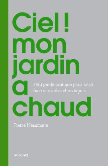 Couverture du livre « Ciel ! mon jardin a chaud » de Pierre Nessmann aux éditions La Martiniere